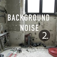 Construction Site Working Ambience, Pt. 18 - Thomas O'Reilly