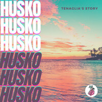 Tenaglia's Story - Husko