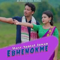 Mase Santal Juwan Ebhenokme - Mr. Manoj Soren & Ms Rekha & Digan layak & ANNU HEMBROM