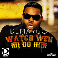 Watch Weh Mi Do Him - Demarco