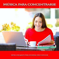 Musica relajante - Fondo de la lectura & Musica para Concentrarse & Música para Leer