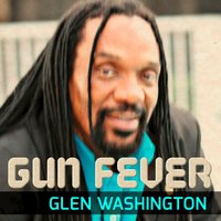 Gun Fever - Glen Washington