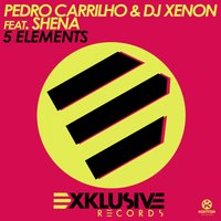 5 Elements - Shena & DJ Mause & Pedro Carrilho & DJ Xenon