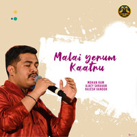 Malai Yerum Kaatru - Mohan Ram & Ajaey Shravan & Rajesh Vanoor
