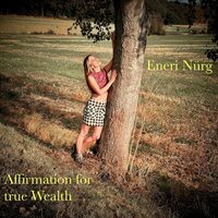 Chapter 1 - Affirmation for True Wealth - Eneri Nürg