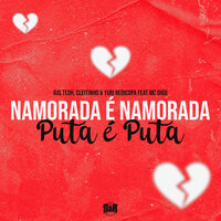 Namorada É Namorada, Puta É Puta - Dj Teoh & Yuri Redicopa & DJ Cleitinho & MC Digu