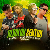 Rebolou Sentou - Mano Dembele & Furia & Cinturinha & Dj oficial