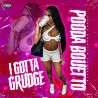 I Gotta Grudge - Pooda Bouetto