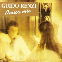Amica Mia - Guido Renzi