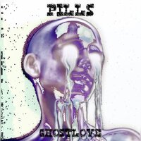 Pills - GHOSTLOVE