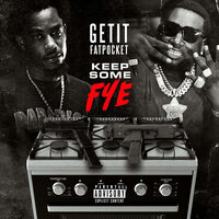 Keep Some Fye - GetIt & FatPockets