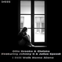 I Still Walk Home Alone - Ollie Brooke & Christa & Johnny G & Julius Speed & Kj