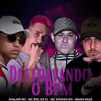 Destravando o Bpm - Mano Kaue & MC BIEL DA ZL & Mc Dhiogo Dh & DJ mr & Shalom Mc