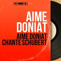 Tu es le repos - Aimé Doniat & Франц Шуберт