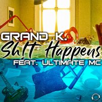 Sh!t Happens - Grand K. & The Ultimate MC