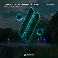 Take Me Home - J3MV & Alejandro Loom