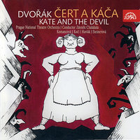 Kate and the Devil, ., Act III: "I Am Grateful!" (Jirka, Káča, kněžna) - Prague National Theatre Orchestra & Zdeněk Chalabala & Lubomir Havlak & Marie Steinerová & Ludmila Komancová & Lubomír Havlák, Ludmila Komancová, Marie Steinerová, Prague National Theatre Orchestra, Zdeněk Chalabala & Антонин Дворжак