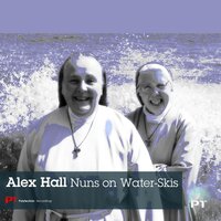 Nuns on Water-Skis - Alex Hall