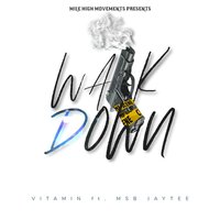 Walk Down - VITAMIN & MSB Jay Tee