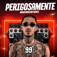 Perigosamente Arrochadeira Remix - 99 no beat