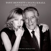 Love Is Here To Stay - Tony Bennett & Diana Krall