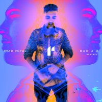Bad 4 U - Imad Royal & Light House