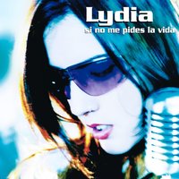Si no me pides la vida - Lydia