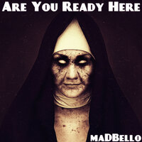 Are You Ready Here - Madbello