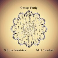 Genug, Fertig 034 - M.D. Troehler & Джованни Пьерлуиджи да Палестрина