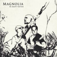 Jag Ska Dra Iväg - Magnolia