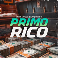 Primo Rico - London Stanley & Dj Marquinhos TM & Resumo Produtora
