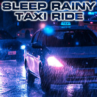 Sounds of Sleep Rainy Taxi Ride - Sleep Rainy Taxi Ride Sounds & White Noise Ambience & National Geographic Soundscapes & White Noise Sounds For Sleep & Soothing Sounds & Soothing Baby Sounds