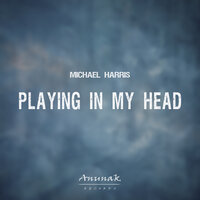 Playing In My Head - Michael Harris