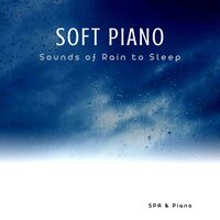 Soul Sanctuary, Rain Sounds - Piano Instrumental & Relaxing Piano Therapy & SPA & Piano