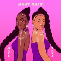 Baby Hair - Maya & MC Taya