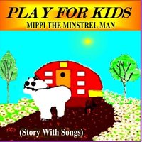 Mippi Is Coming to town - Play for Kids