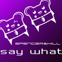 Say What - Spencer