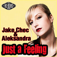 Just A Feeling (Aleksandra's Resound) - Jake Chec