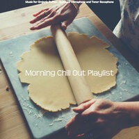 Happy Dinner Parties - Morning Chill Out Playlist