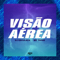 Visão Aérea - Mc Topre & DJ Esculaxa & Gangstar Funk