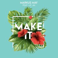 Make it - Markus May & Liz Jai