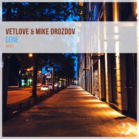 Gone - VetLove & Mike Drozdov