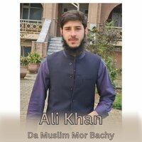 Da Muslim Mor Bachy - Ali Khan