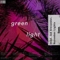 Green Light - Imad & November Lights & Jad Alexander