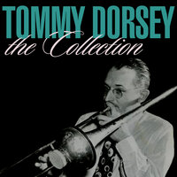 You're Lonely And I'm Lonely - Tommy Dorsey