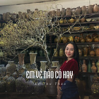 Em Về Nào Có Hay - Lý Thu Thảo