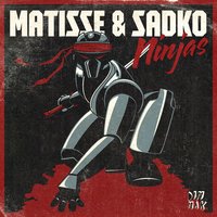 Ninjas - Matisse & Sadko