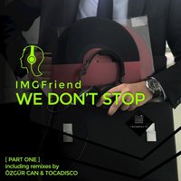 We Don't Stop - IMGFriend & Ozgur Can