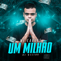 Um Milhão - MC Cabone & DJ Wilton