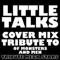 Little Talks - Tribute Mega Stars